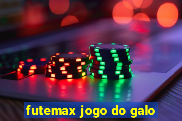 futemax jogo do galo